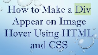How to Make a Div Appear on Image Hover Using HTML and CSS