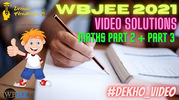 WBJEE 2021 MATHS SOLUTION || PART 2 and FULL PART 3 || 15 QUESTIONS