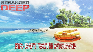 STRANDED DEEP | BIG RAFT WITH STORAGE ROOM | PS4 GUIDE