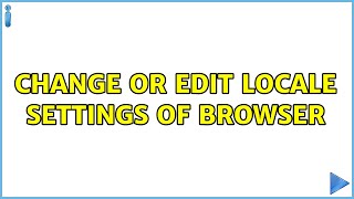 Change or edit locale settings of browser