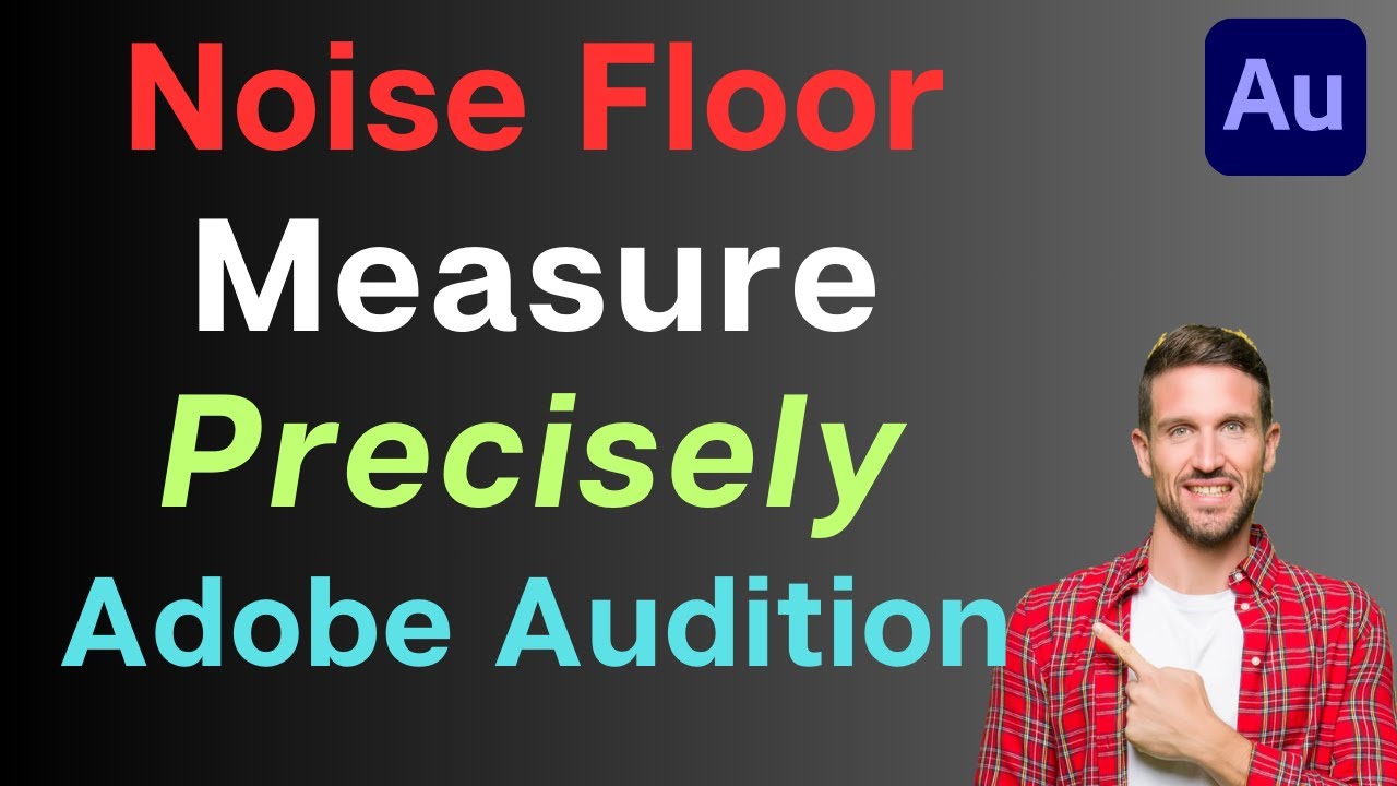 How to Measure Noise Floor in Adobe Audition for Professional