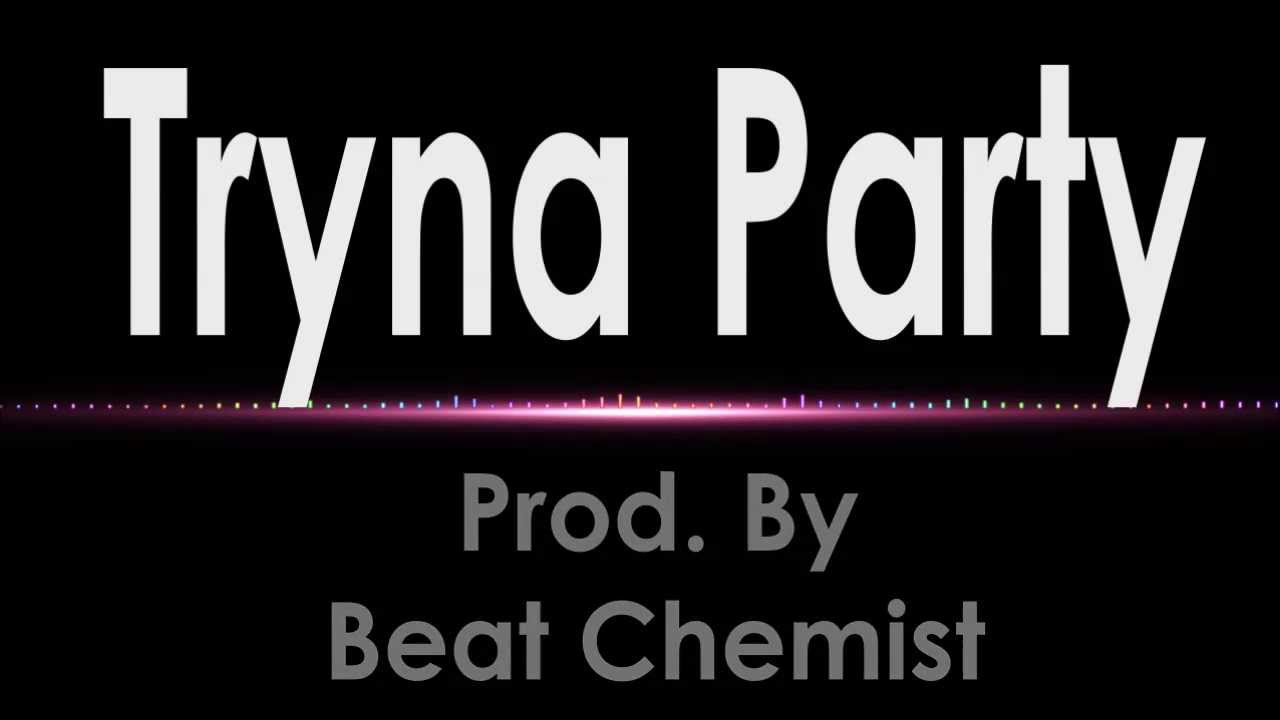 Hassib & Benny B - Tryna Party (Prod By Beat Chemist)