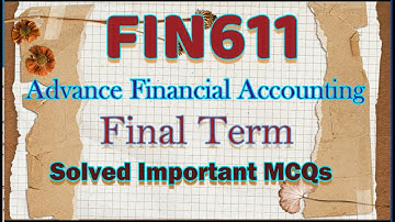 FIN611 Final Term MCQs|FIN611 Final term prep|FIN611 Final Term Solved important MCQs,|#FIN611|