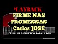 PLAYBACK FIRME NAS PROMESSAS 107 HARPA CRISTÃ PLAYBACK Carlos José COM LETRA mp3