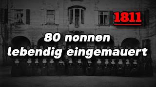 80 Nonnen lebendig eingemauert – Sie starben in absoluter Dunkelheit | 1811