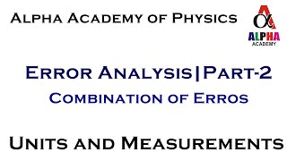 Combination of Errors|Error Analysis|Part-2|Lecture 2.9|Units and Measurements|Class 11th Physics
