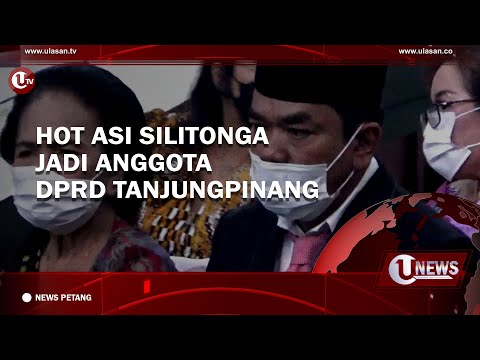 HOT ASI SILITONGA JADI ANGGOTA DPRD TANJUNGPINANG | U-NEWS