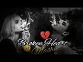 Heart Break 💔 Sad 😭 Lofi Mashup || Heart Broken 💔 Hindi Songs || Mood Off Lofi Song