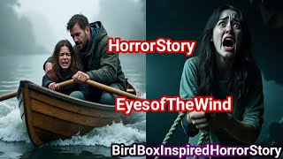 Eyes of the Wind | Bird Box Inspired Horror Story | Full English Horror Story |Horror Story ai 1982