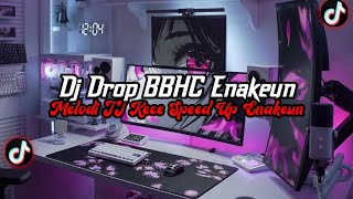 DJ Drop BBHC Enakeun Full Bass || Melodi JJ Kece Asik Speed Up Enakeun Viral Tik Tok Terbaru 2025