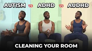 Autism vs ADHD vs AuDHD: “Cleaning Your Room"