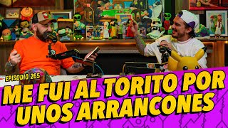 Episodio - 265 - Me fui al torito por unos arrancones