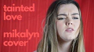 Soft Cell - Tainted Love (Mikalyn Cover)
