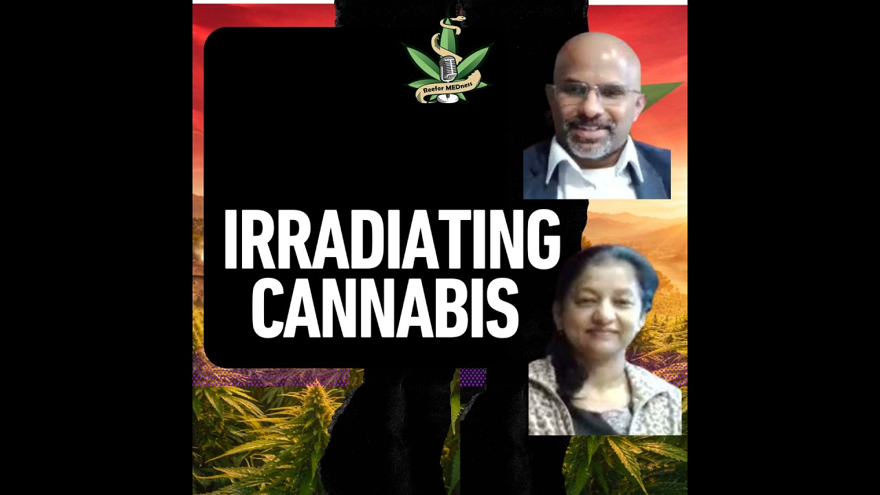 E167-1 Is Irradiated Cannabis Safe? New Research Reveals the Truth with Saji George & Mamta Rani ...