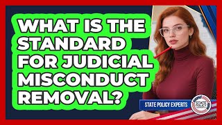 What Is The Standard For Judicial Misconduct Removal?