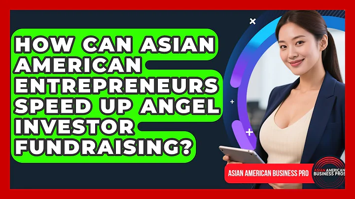 How Can Asian American Entrepreneurs Speed Up Angel Investor Fundraising?
