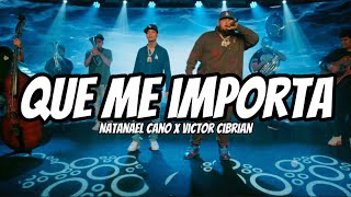 Natanael Cano x Víctor Cibrian - Que Me Importa Letra/Lyrics