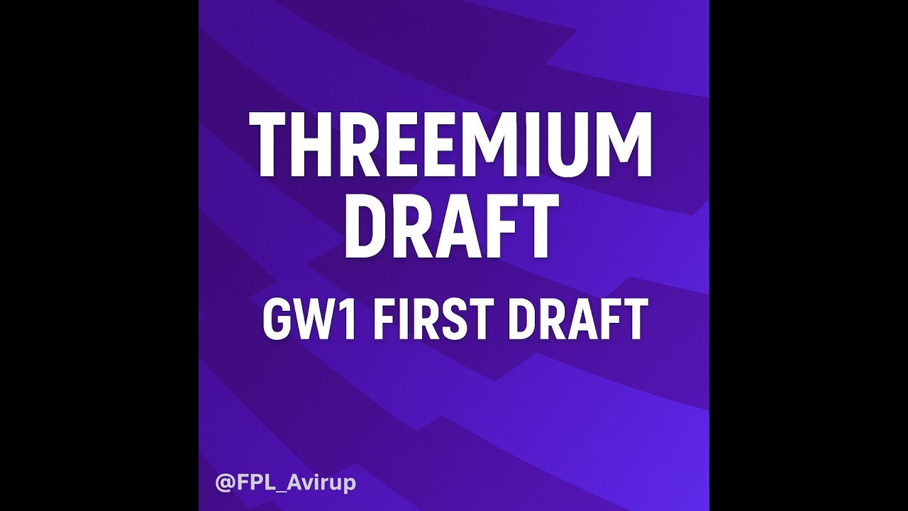 FPL GW1 First Draft | Threemium | Weak Forward Line! | FPL 2025-26
