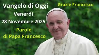 Vangelo Di Oggi - Venerdi 28 Novembre 2025 Con Commento Da Papa Francesco