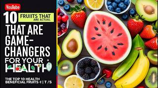 10 Fruits That Are Actual Game-Changers for Your Health 🍎🍓 |The Top 10 Health Beneficial Fruits