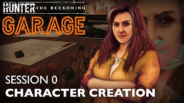 SESSION 0 - Hunter Garage  - A Hunter: The Reckoning Story