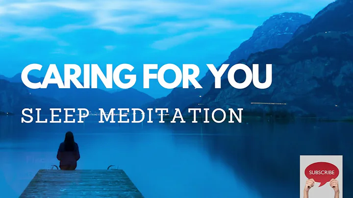 CARING FOR YOU GUIDED SLEEP MEDITATION FOR COMFORT...