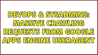 DevOps & SysAdmins: Massive Crawling requests from Google Apps Engine useragent