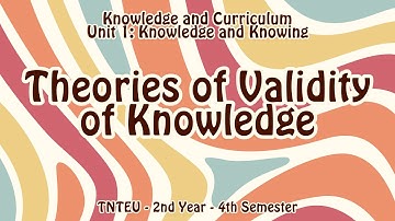Theories of Validity of Knowledge