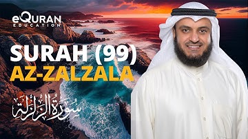 Surah Az-Zalzalah - 99 سورة الزلزلة | Mishary Rashid Alafasy | @equraneducation