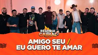 ⁠Amigo seu/ Eu quero te amar [ Resenha do Cabral  ]