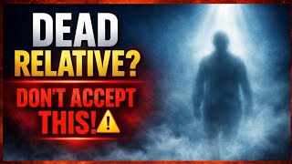PROPHETIC MEANING OF SEEING DEAD RELATIVES IN DREAMS