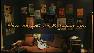 DJ How do you do X gemes aku | Lyrics