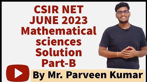 CSIR NET JUNE 2023 PART - B SOLUTION || Part - 2|| By Parveen Kumar