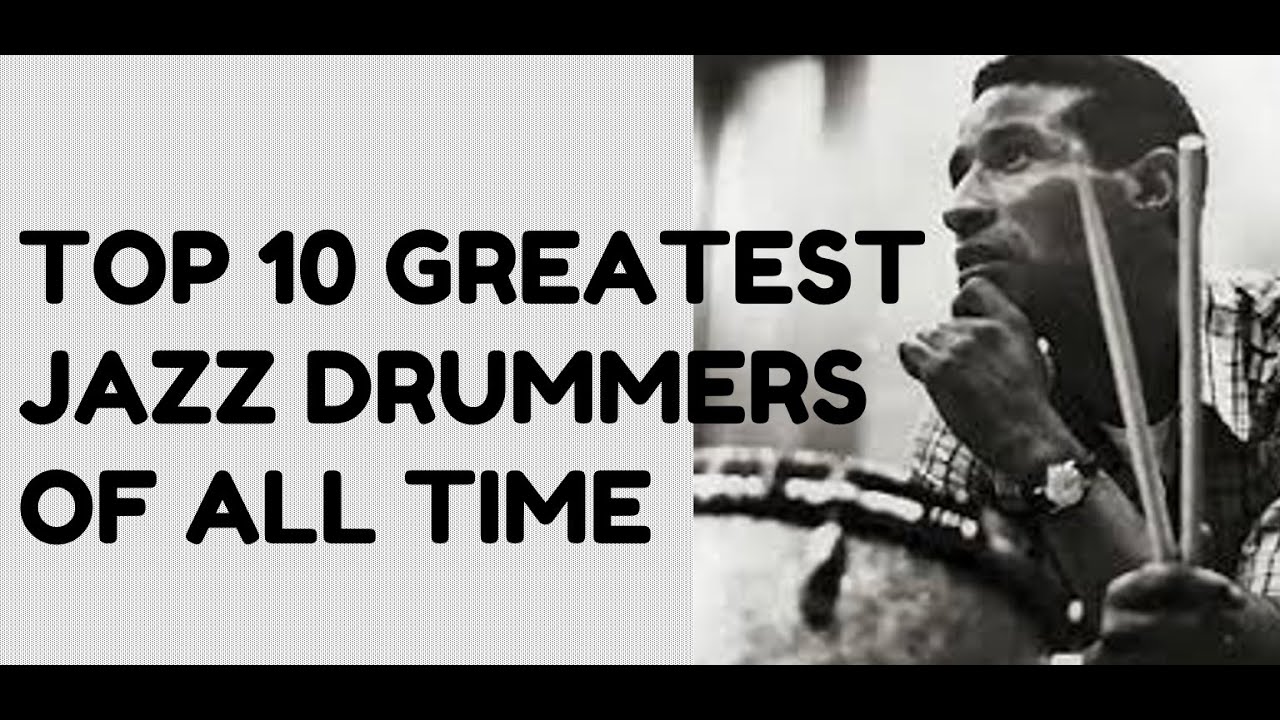 The Top 10 Greatest Jazz DRUMMERS of All Time YouTube