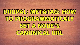 Drupal: Metatag: How to programmaticaly set a node's canonical URL (2 Solutions!!) Net Worth