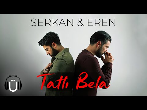 Serkan & Eren - Tatlı Bela