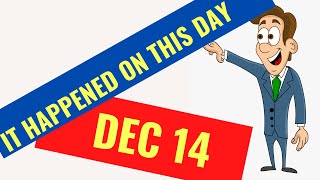 IT HAPPENED ON THIS DAY IN HISTORY QUIZ - DECEMBER 14TH