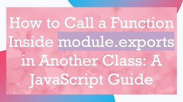 How to Call a Function Inside module.exports in Another Class: A JavaScript Guide
