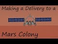 Making a Delivery to a Mars Colony [Spaceflight Simulator]