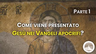 Come Viene Presentato Gesù Nei Vangeli Apocrifi? Parte 1