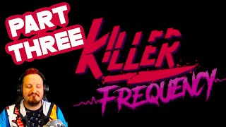 KILLER FREQUENCY | Part 3 by Gordy_Kegs 3 views 7 months ago 50 minutes