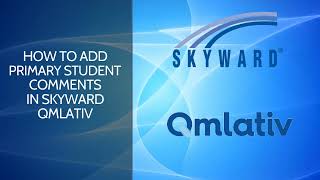 How to Add Primary Student Comments in Skyward Qmlativ