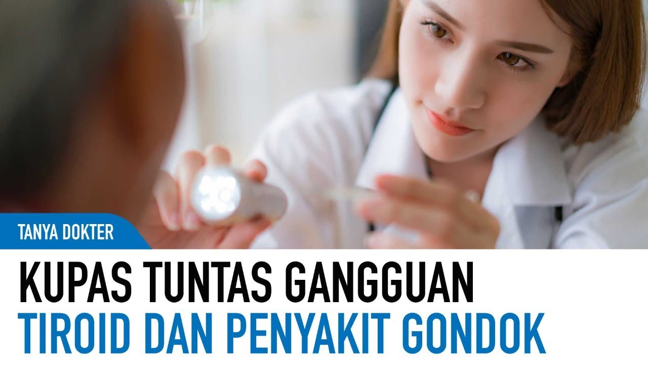 Rawan Pada Wanita, Ini Penjelasan Dokter Soal Gangguan Tiroid dan Penyakit Gondok | Kata Dokter