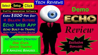 Echo Review, Bonuses, Demo: Viral Traffic Generation Software Drives Link to Earn $500 Per Day