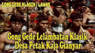 LAWAS | Gong Gede Lelambatan Klasik - Desa Petak Kaja Gianyar