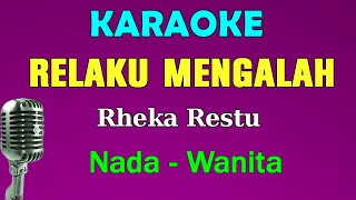 RELAKU MENGALAH - Rheka Restu | KARAOKE Nada Wanita || Slowrock