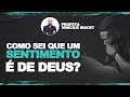 COMO SEI QUE UM SENTIMENTO É DE DEUS | Profeta Vinicius Iracet