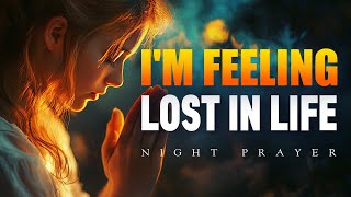 God, I’m Feeling Lost in Life | A Night Prayer for Direction and Peace | Bedtime Prayer
