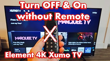 Element 4K Smart Xumo TV: How to Turn OFF/ON without Remote