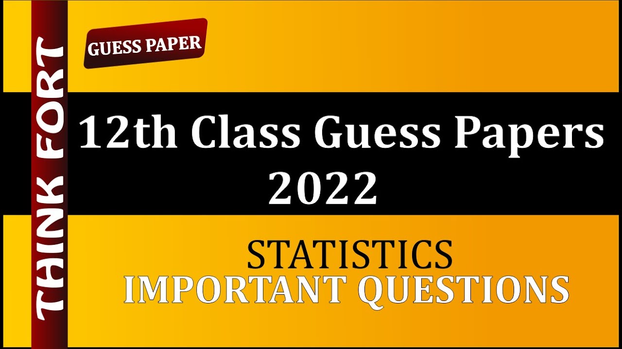 12th Class Statistic Guess Paper 2022 | Important Questions | Think Fort